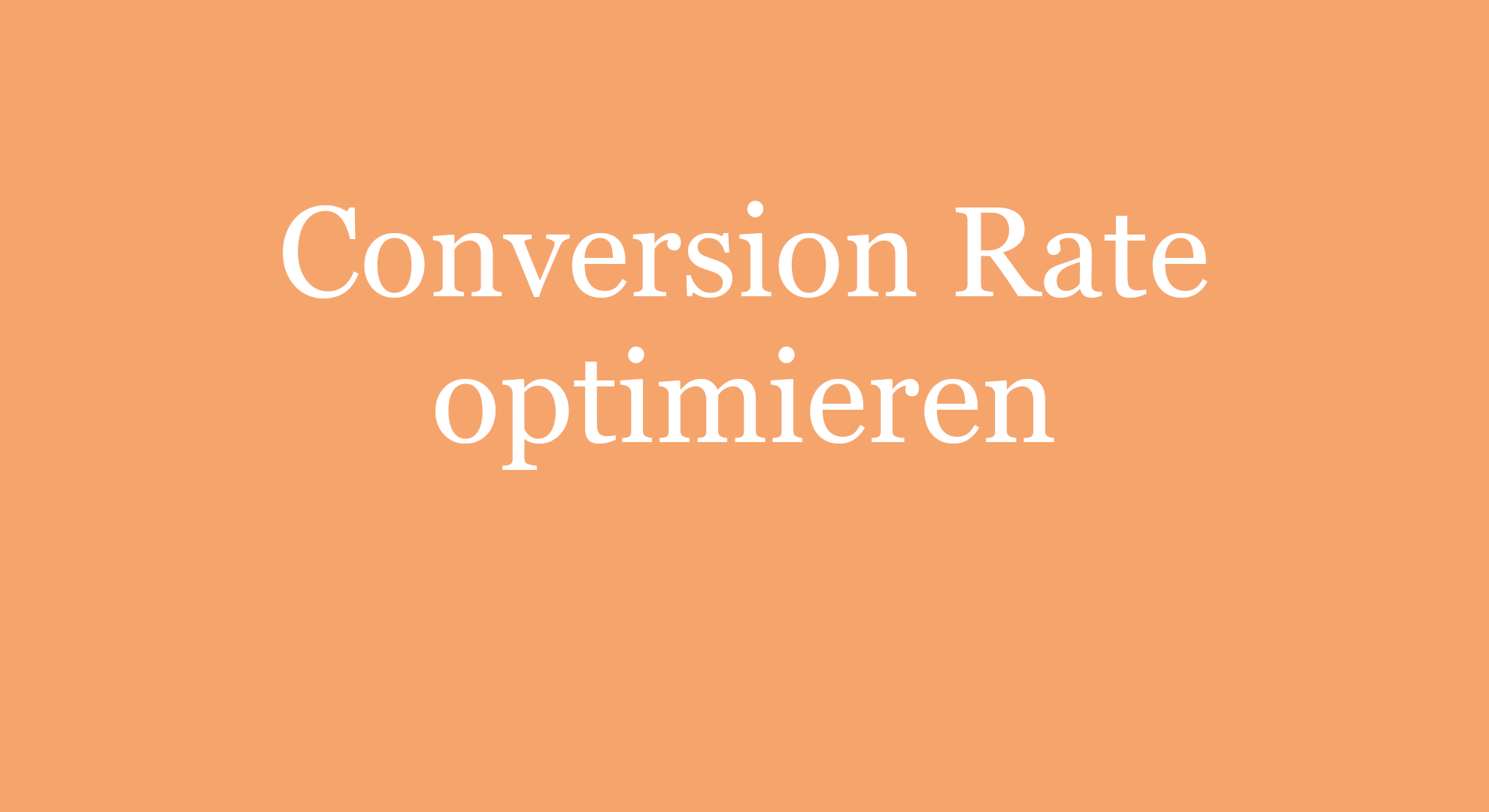 Conversion Rate optimieren